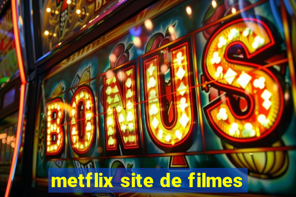 metflix site de filmes